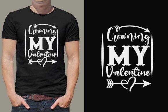 Download Crowning My Valentine T Shirt Designs. - Valentine t shirt designs Collection